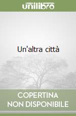 Un'altra città libro