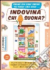 Indovina chi suona? Un gioco nuovo e divertente per imparare a riconoscere e imitare i suoni che ci circondano. Con gadget libro di Lonati Annalisa Toniutti P. (cur.)