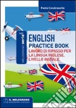 English practice book. Lavoro di ripasso per la lingua inglese. Livello iniziale libro