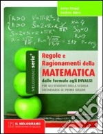 Regole e ragionamenti della matematica. Dalle formule agli invalsi libro