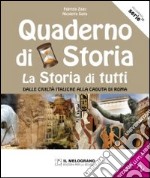 Quaderno di storia. La storia di tutti. Per la Scuola media (Il). Vol. 2: Dalle civiltà italiche alla caduta di Roma libro