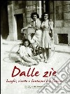 Dalle zie. Luoghi, ricette e fantasmi del Salento libro