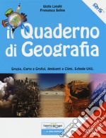 Quaderno di geografia. Spazio, carte e grafici, ambienti e climi, schede utili. Per la Scuola media (Il). Vol. 1: Base