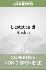 L'estetica di Ruskin libro