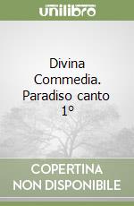 Divina Commedia. Paradiso canto 1° libro