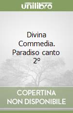 Divina Commedia. Paradiso canto 2° libro