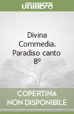 Divina Commedia. Paradiso canto 8° libro