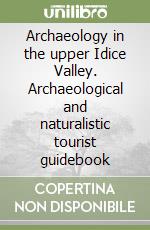 Archaeology in the upper Idice Valley. Archaeological and naturalistic tourist guidebook