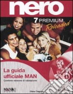 Nero 7 Premium Reloaded. Guida ufficiale MAN. Con CD-Rom libro