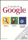 Il mondo di Google libro