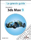 Autodesk 3ds Max 9. La grande guida. Con CD-ROM libro di Pruneri Edoardo