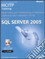 Microsoft SQL Server 2005. Corso di autoistruzione MCITP Training. Optimizing and Maintaining a Database Administration Solution Using. Con CD-ROM