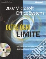 Microsoft Office System 2007. Oltre ogni limite. Con CD-ROM libro