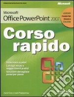 Microsoft PowerPoint 2007. Corso rapido libro