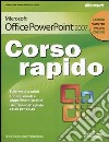 Microsoft PowerPoint 2007. Corso rapido libro
