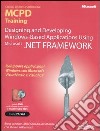 Designing and Developing Windows-Based Applications Using Microsoft .Net Framework. MCPD Training. Esame 70-548. Con DVD libro