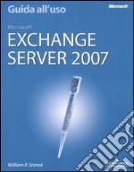 Microsoft Exchange Server 2007. Guida all'uso libro