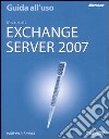 Microsoft Exchange Server 2007. Guida all'uso libro