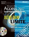 Microsoft Office Access 2007. La programmazione. Oltre ogni limite. Con CD-ROM libro