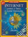 Internet, com'è fatta e come funziona libro