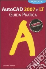 Autocad 2007 e LT. Guida pratica libro