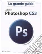 Adobe Photoshop CS3 - La grande guida 