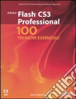 Adobe Flash CS3 Professional. 100 tecniche essenziali libro