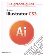 Adobe Illustrator CS3. La grande guida. Con CD-ROM libro