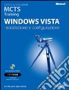Windows Vista. Installazione e configurazione. MCTS Traning. Con CD-ROM
