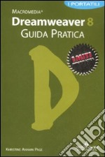 Dreamweaver 8. Guida pratica libro