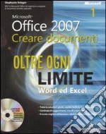 Microsoft Office 2007. Creare documenti. Oltre ogni limite: Word ed Excel-PowerPoint, VBA e XML. Con CD-ROM libro