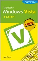 Microsoft Windows Vista. I portatili a colori libro