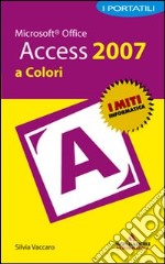 Microsoft Office Access 2007. I portatili a colori libro