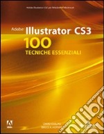 Adobe Illustrator CS3. 100 tecniche essenziali