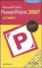 Microsoft Office Powerpoint 2007. I portatili a colori libro