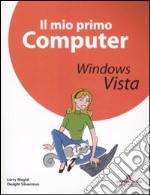 Il mio primo computer. Windows Vista libro