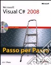 Microsoft Visual C# 2008. Passo per passo. Con CD-ROM libro