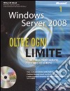 Windows Server 2008. Oltre ogni limite. Con CD-ROM libro