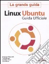 Linux Ubuntu. La grande guida. Con DVD-ROM libro