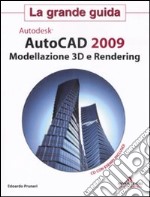 AutoCad 2009. Modellazione 3D e Rendering. La grande guida. Con CD-ROM libro