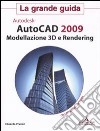 AutoCad 2009. Modellazione 3D e Rendering. La grande guida. Con CD-ROM libro