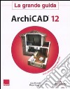 ArchiCAD 12. La grande guida. Con DVD-ROM libro