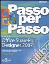 Microsoft Office Sharepoint Designer 2007. Passo per passo. Con CD-ROM libro