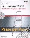 Microsoft SQL Server 2008. Progettazione e manipolazione del database-Microsoft SQL Server 2008. Gestione del database e business intelligence. Con CD-ROM libro