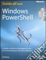 Windows PowerShell. La guida completa al linguaggio di script per l'amministrazione dei sistemi Windows. Con CD-ROM