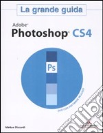 Adobe Photoshop CS4. La grande guida. Con DVD-ROM libro