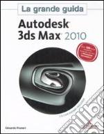 Autodesk 3ds Max 2010. La grande guida. Con CD-ROM libro