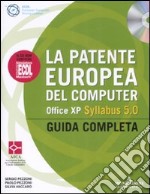 La patente europea del computer. Office XP. Syllabus 5.0. Guida completa. Con CD-ROM libro