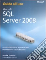 Microsoft SQL Server 2008. Amministrazione del server e dei dati. Ottimizzazione e manutenzione. Guida all'uso libro