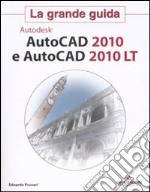 AutoCad 2010 e AutoCad 2010 LT. La grande guida libro